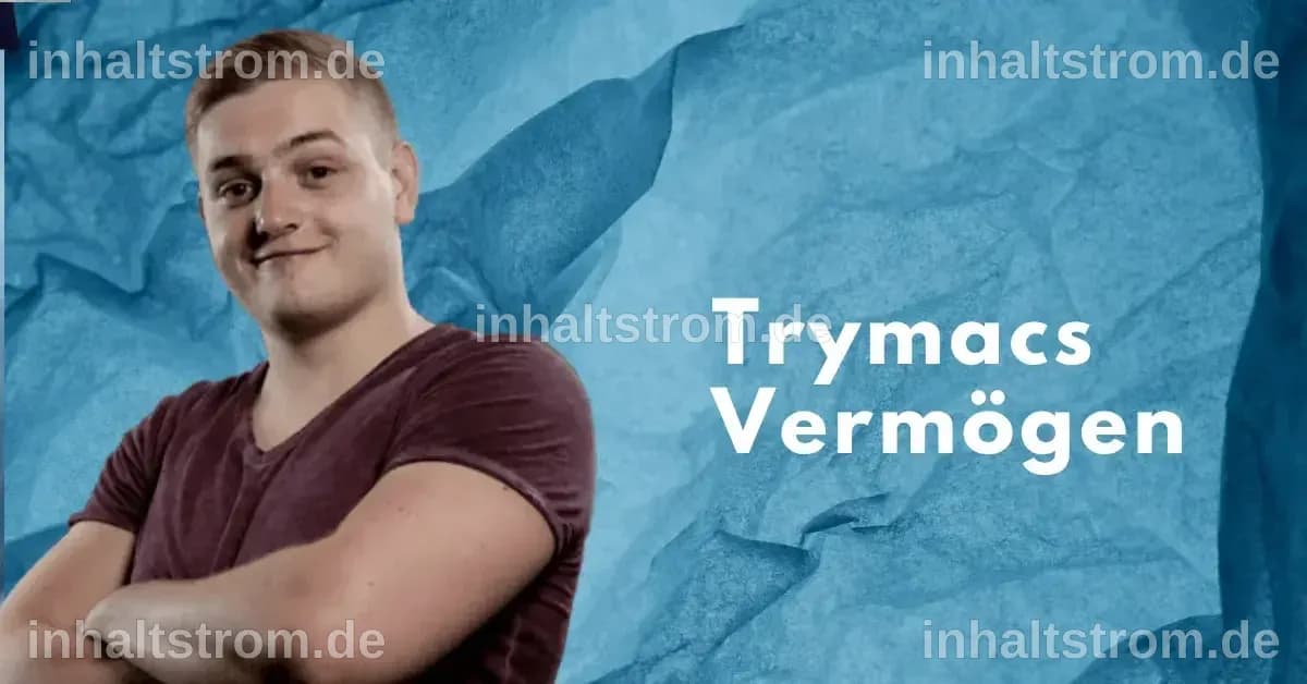 Trymacs Vermögen und Projekte 2026: Ein umfassender Überblick